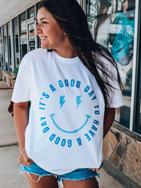 It's a Good Day to Have a Good Day Graphic Tee
