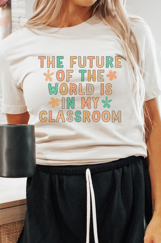 Future Of The World Is In My Class Graphic Tee