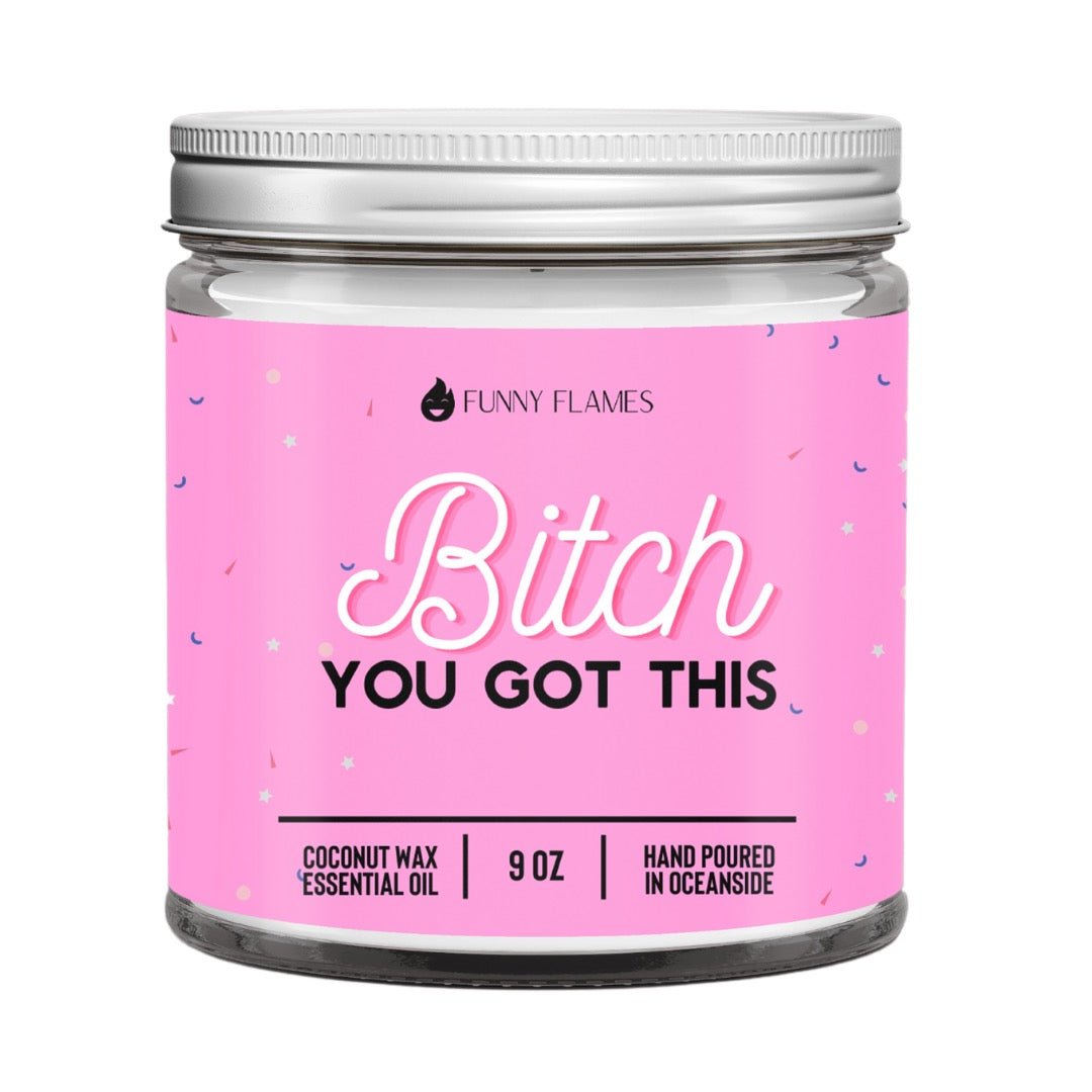 B*tch You Got This Candle - Lazy Daisy Boutique