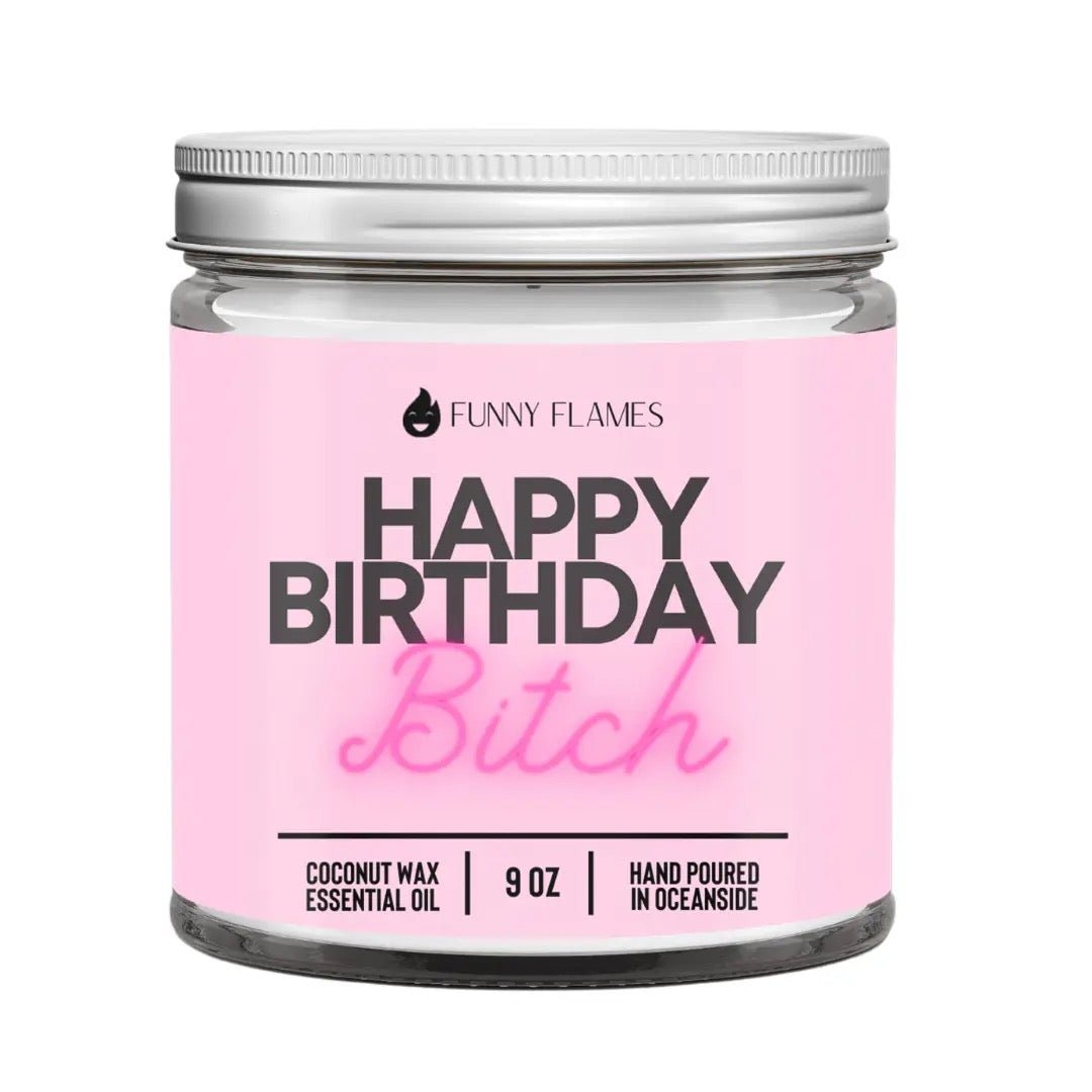 Happy Birthday B*itch Candle - Lazy Daisy Boutique