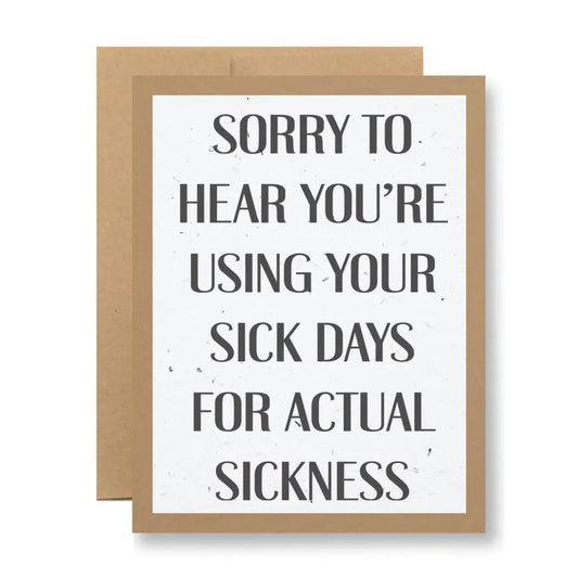 Sorry To Hear You’re Using Sick Days Greeting Card - Polished Boutique